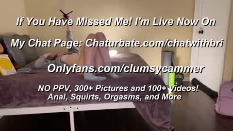 Snapshot of clumsycummer chatting on October 13, 1:05 am B Bri ClumsySCHEDULE online show from October 13, 1:05 am